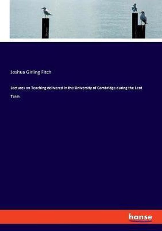 Lectures on Teaching delivered in the University of Cambridg ... - cover