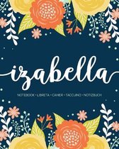 Izabella: Notebook - Libreta - Cahier - Taccuino - Notizbuch: 110 pages paginas seiten pagine: Modern Florals First Name Noteboo