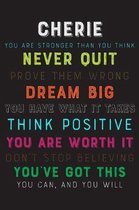 Cherie You Are Stronger Than You Think Never Quit Prove Them Wrong Dream Big You Have What It Takes Think Positive You Are Worth It Dont Stop Believin