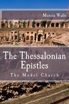 The Thessalonian Epistles: The Model Church