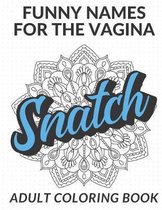Funny Names For The Vagina Adult Coloring Book: Color the Stress Away with these Hilarious Female Genitalia Words and Slang. Great Gag Gift for Everyo