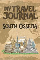 My Travel Journal South Ossetia: 6x9 Travel Notebook or Diary with prompts, Checklists and Bucketlists perfect gift for your Trip to South Ossetia for