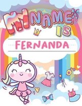 My Name is Fernanda: Personalized Primary Tracing Book / Learning How to Write Their Name / Practice Paper Designed for Kids in Preschool a