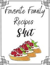 Favorite Family Recipes Shit: personalized recipe box, recipe keeper make your own cookbook, 106-Pages 8.5'' x 11'' Collect the Recipes You Love in Yo