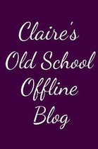 Claire's Old School Offline Blog