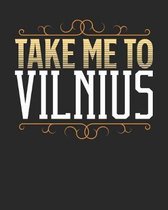 Take Me To Vilnius: Vilnius Travel Journal- Vilnius Vacation Journal - 150 Pages 8x10 - Packing Check List - To Do Lists - Outfit Planner