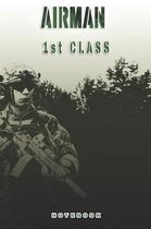 Airman 1st Class Notebook: This Notebook is specially for a Airman 1st Class. 120 pages with dot lines. Unique Notebook for all Soldiers or Verer
