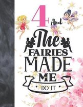 4 And The Fairies Made Me Do It: Glitter Fairy Land Sketchbook Activity Book Gift For Girls - Magical Christmas Quote Sketchpad To Draw And Sketch In