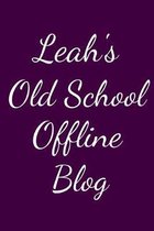 Leah's Old School Offline Blog: Notebook / Journal / Diary - 6 x 9 inches (15,24 x 22,86 cm), 150 pages.
