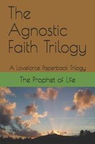 The Agnostic Faith Trilogy