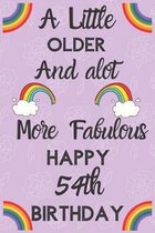 A Little Older And alot More Fabulous Happy 54th Birthday: Funny 54th Birthday Gift Flower Floral A little older and a lot more fabulous Journal / Not