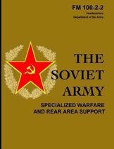 The Soviet Army: Specialized Warfare and Rear Area Support: FM 100-2-2