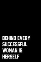 Behind Every Successful Woman Is Herself: Wide Ruled Composition Notebook