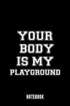 Your Body Is My Playground - Notebook