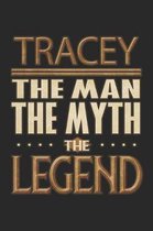 Tracey The Man The Myth The Legend: Tracey Notebook Journal 6x9 Personalized Customized Gift For Someones Surname Or First Name is Tracey