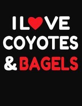I Love Coyotes & Bagels: College Ruled Composition Writing Notebook Journal