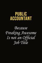 Public Accountant Because Freaking Awesome Is Not An Official Job Title: Career journal, notebook and writing journal for encouraging men, women and k