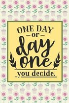 One Day or Day One: You Decide: Create the Life You Can't Wait to Wake Up To: Goals Setting Journal for Career Changers