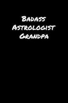 Badass Astrologist Grandpa: A soft cover blank lined journal to jot down ideas, memories, goals, and anything else that comes to mind.