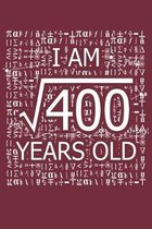 I Am 400 Years Old: I Am Square Root of 400 20 Years Old Math Line Notebook