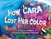 Omslag How Cara Lost Her Color
