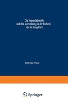 Die Kupenfarbstoffe Und Ihre Verwendung in Der Farberei Und Im Zeugdruck