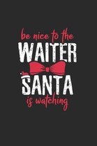 Christmas Be Nice to Waiter Notebook