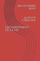 L'acharnement de la vie: La Petite Christine