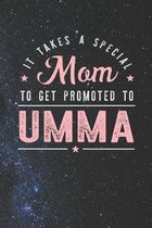 It Takes A Special Mom To Get Promoted To Umma: Family life Grandma Mom love marriage friendship parenting wedding divorce Memory dating Journal Blank
