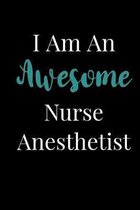 I Am An Awesome Nurse Anesthetist: Blank Lined Journal For Nurse Anesthetists CRNA