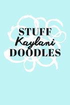 Stuff Kaylani Doodles: Personalized Teal Doodle Sketchbook (6 x 9 inch) with 110 blank dot grid pages inside.
