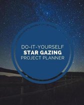 Do It Yourself Star Gazing Project Planner: DIY Projects Crafts - Do It Yourself Projects - Steps To Take - Keep Track of Current Project - Knitting -