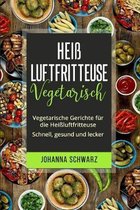 Hei�luftfritteuse Vegetarisch: Vegetarische Gerichte f�r die Hei�luftfritteuse. Schnell, gesund und lecker.