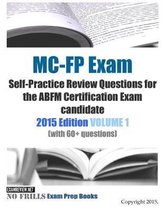 MC-FP Exam Self-Practice Review Questions for the ABFM Certification Exam candidate: 2015 Edition VOLUME 1 (with 60+ questions)