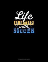Life Is Better With Soccer