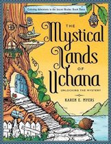 The Mystical Lands of Uchana: Coloring Adventures in the Secret Realms: Book Three: Unlocking the Mystery