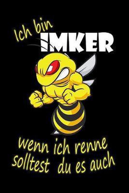Ich bin Imker Wenn ich renne, solltest du es auch: Biene Bienen Imker Notizbuch Tagebuch 6''x9'' (ca. DIN A5) liniert