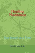 Healing Meditation: One Breath at a Time