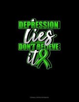 Depression Lies Don't Believe It: Cornell Notes Notebook