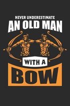 Never Underestimate An Old Man With A Bow: 6x9 Ruled Notebook, Journal, Daily Diary, Organizer, Planner