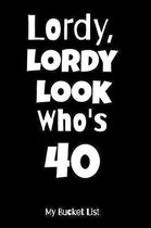 Lordy, Lordy Look Who's 40 My Bucket List