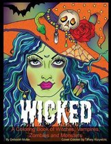 Wicked: A Coloring Book of Gore-geous Witches, Vampires, Zombies, Oh My! Scary hair and faces to color.
