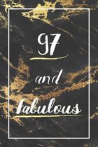 97 And Fabulous: Lined Journal / Notebook - 97th Birthday Gift - Fun And Practical Alternative to a Card - Elegant 97 yr Old Gift For W