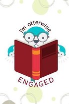 I'm Otterwise Engaged: Fun Dot Grid Notebook For Book Loving Otter Fans