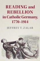 Publications of the German Historical Institute- Reading and Rebellion in Catholic Germany, 1770–1914