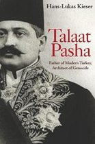 Talaat Pasha – Father of Modern Turkey, Architect of Genocide