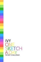 Ivy: Personalized colorful rainbow sketchbook with name: One sketch a day for 90 days challenge
