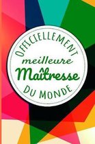 Officiellement Meilleure Ma�tresse Du Monde: Un cadeau pour une ma�tresse - 110 pages, lign� - 15.24x22.86 cm -