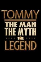 Tommy The Man The Myth The Legend: Tommy Journal 6x9 Notebook Personalized Gift For Male Called Tommy The Man The Myth The Legend