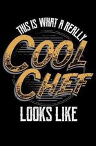 This Is What A Really Cool Chef Looks Like: 123 Page Lined Notebook - [6x9]